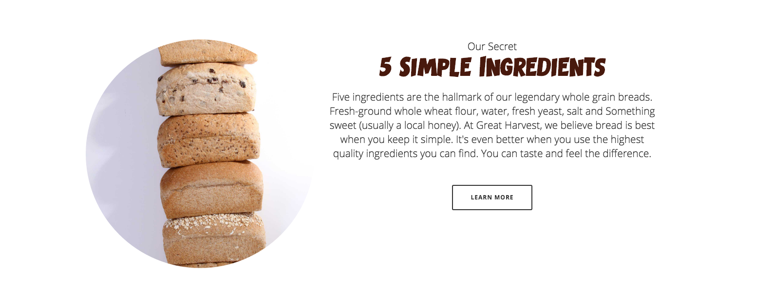 5 Simple Ingredients. Great Harvest Bread of Taylorsville